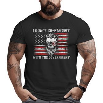 I Don’T Co-Parent With The Government Patriotic Father Dad Patriotic Big and Tall Men T-shirt | Mazezy