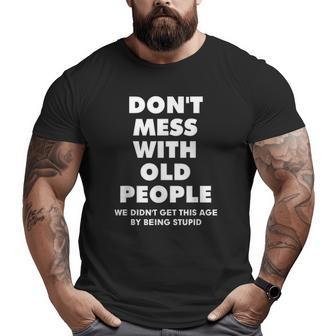 Don't Mess With Old People For Fathe's Day Classic Big and Tall Men T-shirt | Mazezy