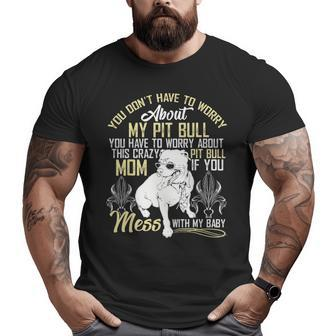 Don't Mess With My Pitbull Baby Pitbull Mom Big and Tall Men T-shirt | Mazezy