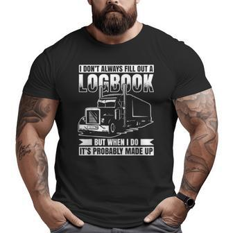 I Don´T Always Fill Out A Logbook Truck Driver Big and Tall Men T-shirt | Mazezy CA