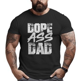 Dope Ass Dad Father Day Big and Tall Men T-shirt | Mazezy