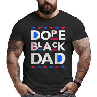 Dope Black Dad Dope Black Father Big and Tall Men T-shirt | Mazezy