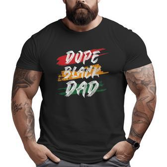 Dope Black Dad Black Fathers Matter Tee For Men Dad Big and Tall Men T-shirt | Mazezy