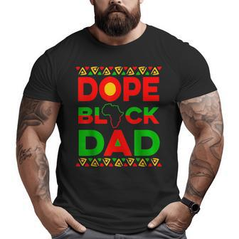 Dope Black Dad Matter Black History Junetenth Father's Day Big and Tall Men T-shirt | Mazezy