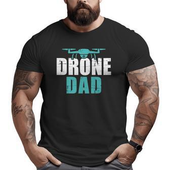 Drone Dad Father's Day For Pilots Big and Tall Men T-shirt | Mazezy