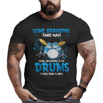 Drummer Grandpa Grandpas Take Naps Real Grandpas Play Drums Big and Tall Men T-shirt | Mazezy