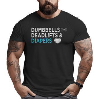 Dumbbells Deadlifts Diapers Bodybuilder Gym Father Big and Tall Men T-shirt | Mazezy