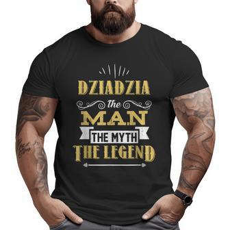 Dziadzia Man Myth Legend Papa Fathers Day Grandpa Big and Tall Men T-shirt | Mazezy