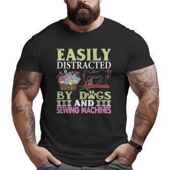 Easily Distracted By Dogs And Sewing Machines Big and Tall Men T-shirt | Mazezy