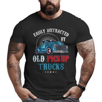 Easily Distracted By Old Pickup Trucks Quote Trucker Driver Big and Tall Men T-shirt | Mazezy