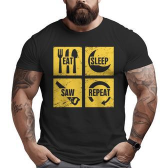 Eat Sleep Saw Repeat Carpenter Woodworking Big and Tall Men T-shirt | Mazezy