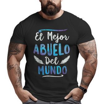 El Mejor Abuelo Del Mundo Grandpa Fathers Day Essential Big and Tall Men T-shirt | Mazezy