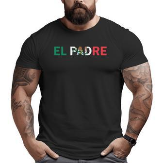 El Padre Father's Day Mexican Flag Big and Tall Men T-shirt | Mazezy