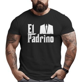 El Padrino Godfather Compadre Godparent Big and Tall Men T-shirt | Mazezy