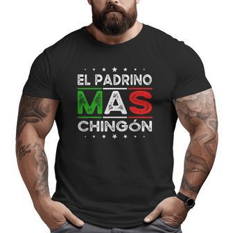 El Padrino Mas Chingon Spanish Mexican Godfather Big and Tall Men T-shirt | Mazezy