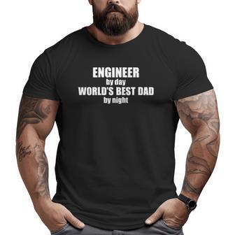 Engineer By Day Worlds Best Dad Mens Custom Job Engineering Geek Awesome Fathers Day Christmas Big and Tall Men T-shirt | Mazezy