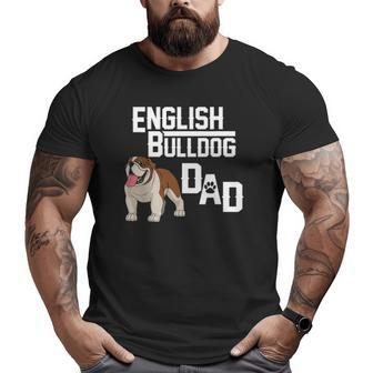 English Bulldog Dad Fathers Day Big and Tall Men T-shirt | Mazezy