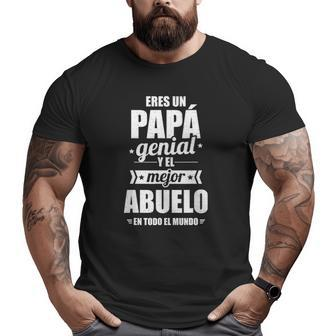 Eres Un Papá Genial Y El Mejor Abuelo En Todo El Mundo Big and Tall Men T-shirt | Mazezy