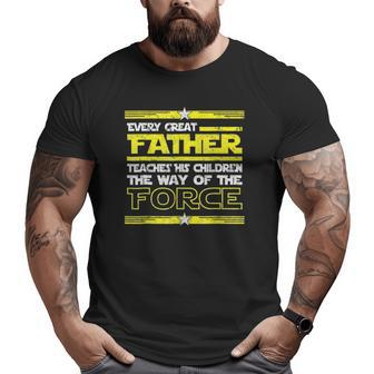 Every Great Father Teaches The Force Retro Father's Day Big and Tall Men T-shirt | Mazezy