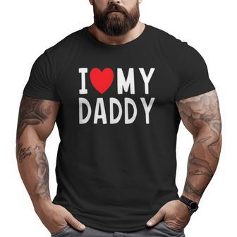 Family Quote I Love My Daddy Heart Celebrate Dad Big and Tall Men T-shirt | Mazezy