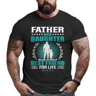 Father And Daughter Best Friend For Life Father's Day Big and Tall Men T-shirt | Mazezy