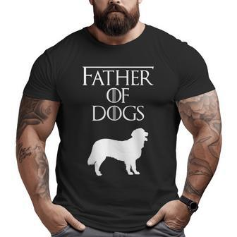 Father Of Dogs s For Dog Daddy Fathers Day Big and Tall Men T-shirt | Mazezy