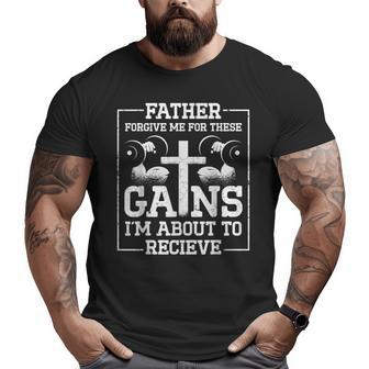 Father Forgive Me For These Gains Im About To Receive Big and Tall Men T-shirt | Mazezy