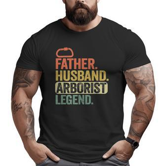 Father Husband Arborist Legend Arborist Dad Tree Climber Big and Tall Men T-shirt | Mazezy