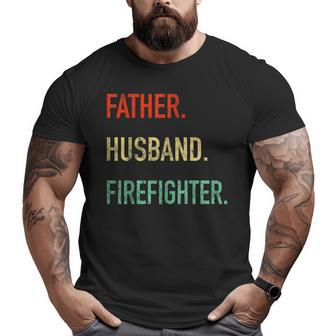 Father Husband Firefighter Fireman Dad Spouse Big and Tall Men T-shirt | Mazezy