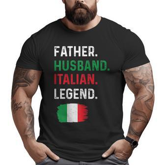 Father Husband Italian Legend Proud Dad Italy Flag Big and Tall Men T-shirt | Mazezy