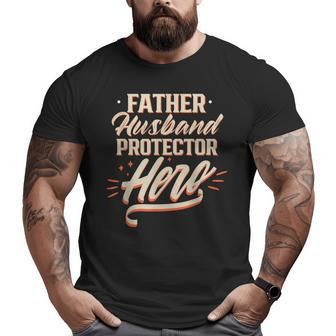 Father Husband Protector Hero Father's Day Dad Daddy Papa Big and Tall Men T-shirt | Mazezy