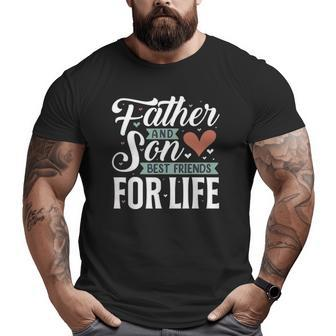 Father And Son Best Friends For Life Lovers Dad Father's Day Big and Tall Men T-shirt | Mazezy