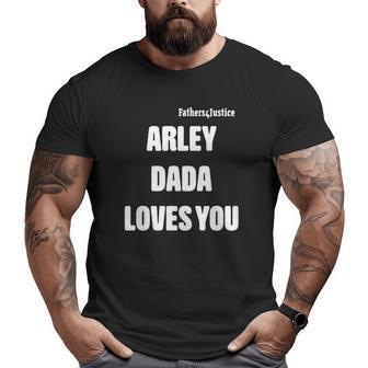 Fathers 4 Justice Arley Dada Loves You Big and Tall Men T-shirt | Mazezy