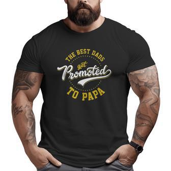 Father's Day Best Dads Get Promoted To Papa Idea Big and Tall Men T-shirt | Mazezy