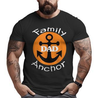 Father's Day Dad Family Anchor Fun Novelty Boating Big and Tall Men T-shirt | Mazezy