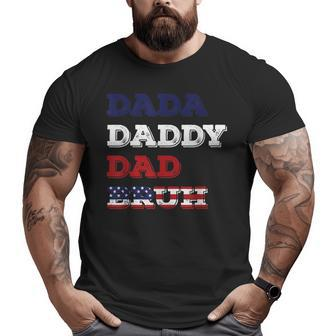 Father's Day Dada Daddy Dad Bruh American Flag Big and Tall Men T-shirt | Mazezy