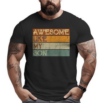 Fathers Day Son Awesome Like My Son Vintage Big and Tall Men T-shirt | Mazezy