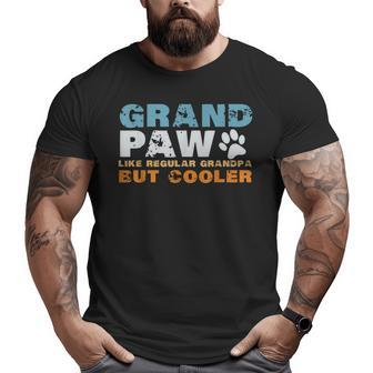 Father's Day Grandpaw Like Regular Grandpa But Cooler Big and Tall Men T-shirt | Mazezy