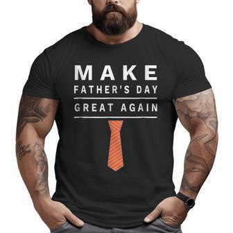 Make Father's Day Great Again Papa Grandpa Big and Tall Men T-shirt | Mazezy
