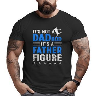 Father's Day It's Not A Dad Bod It's A Father Figure Vintage Big and Tall Men T-shirt | Mazezy