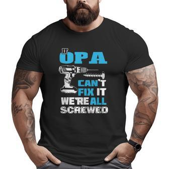 Father's Day If Opa Can't Fix It We're All Screwed Grandpa Big and Tall Men T-shirt | Mazezy