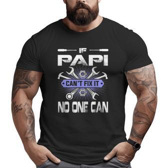 Father's Day If Papi Can't Fix It No One Can Big and Tall Men T-shirt | Mazezy