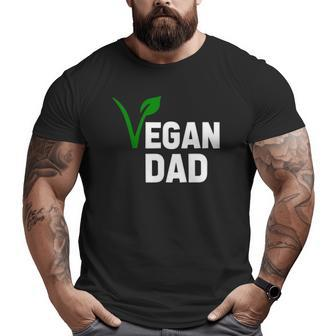 Father's Day Veganism Vegan Dad Big and Tall Men T-shirt | Mazezy