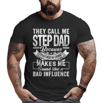 Fathers Day They Call Me Step Dad Because Partner In Crime Big and Tall Men T-shirt | Mazezy