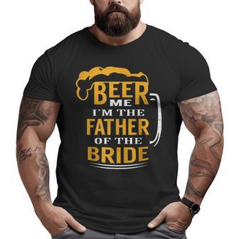 For Fathers In Law Beer Me I'm The Father Of The Bride Big and Tall Men T-shirt | Mazezy DE