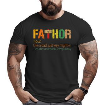 Fathor Fathor Like A Dad Just Way Mightier Hero Big and Tall Men T-shirt | Mazezy