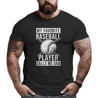 My Favorite Baseball Player Calls Me Dad Fathers Day Big and Tall Men T-shirt | Mazezy