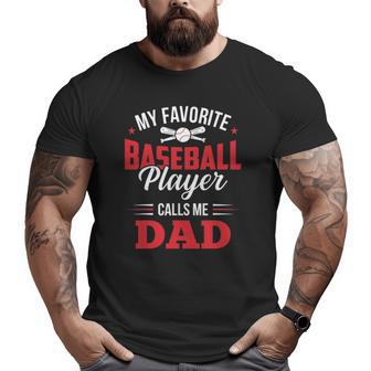 My Favorite Baseball Player Calls Me Dad Son Father Big and Tall Men T-shirt | Mazezy