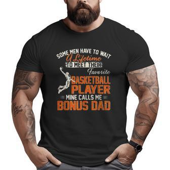 My Favorite Basketball Player Calls Me Bonus Dad Daddy Big and Tall Men T-shirt | Mazezy