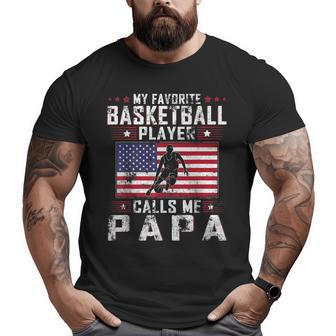 My Favorite Basketball Player Calls Me Papa Father Day Big and Tall Men T-shirt | Mazezy